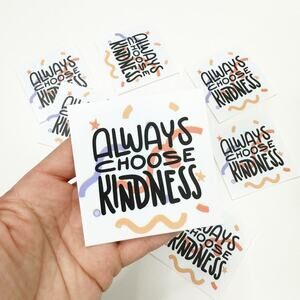 2/$30 NEW Always Choose Kindness Sticker, Positive Inspirational Cute Decal